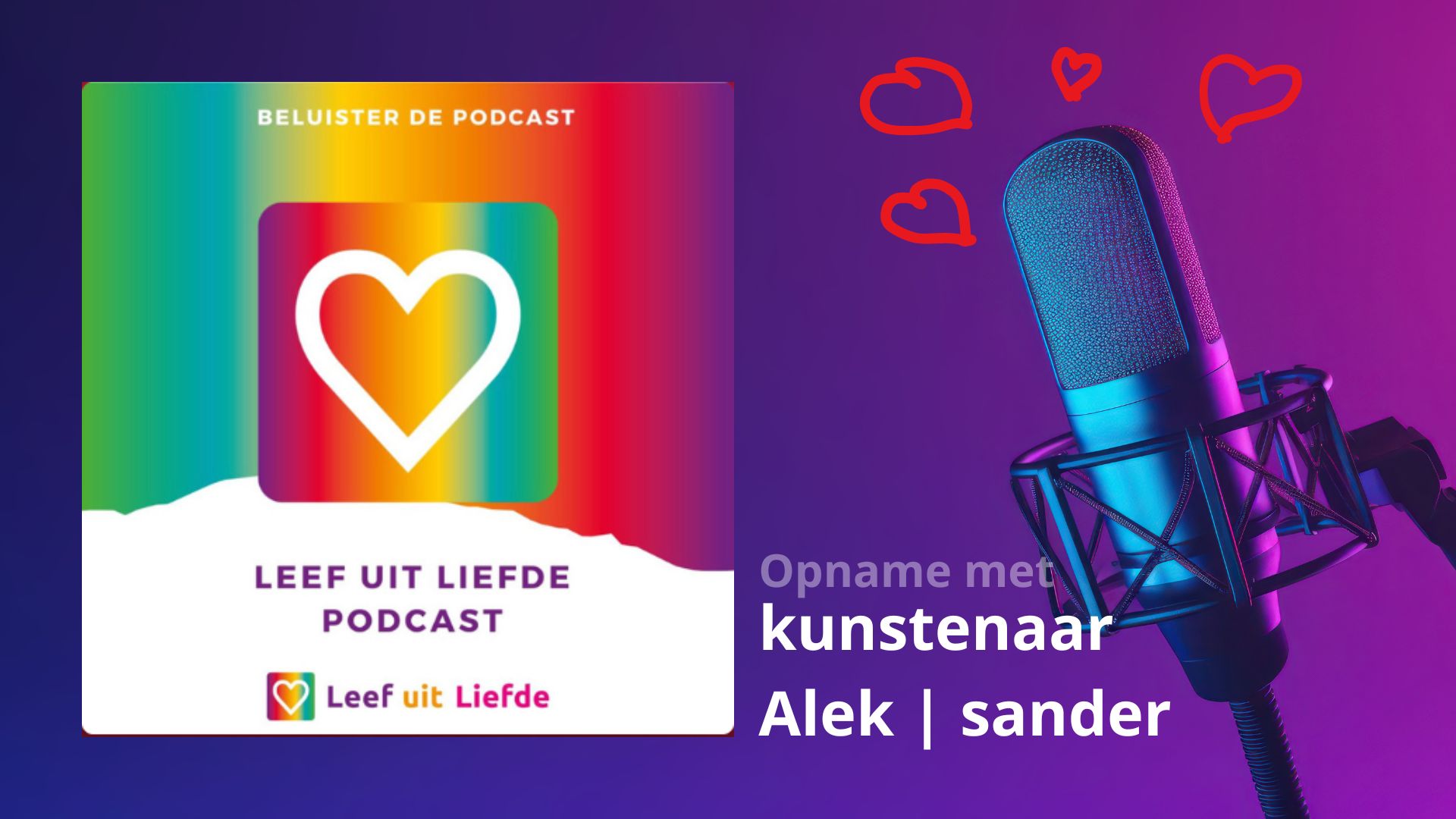 Podcast opname: Kunst en liefde - Leef uit Liefde
